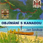 Recenze knihy Jana Soukupa - Objímání s Kanadou