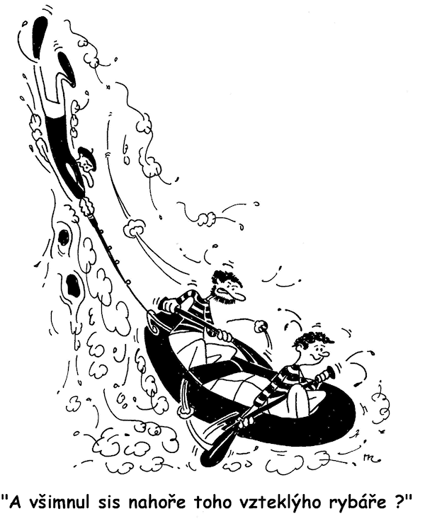 A všimnul sis nahoře toho vzteklýho rybáře?